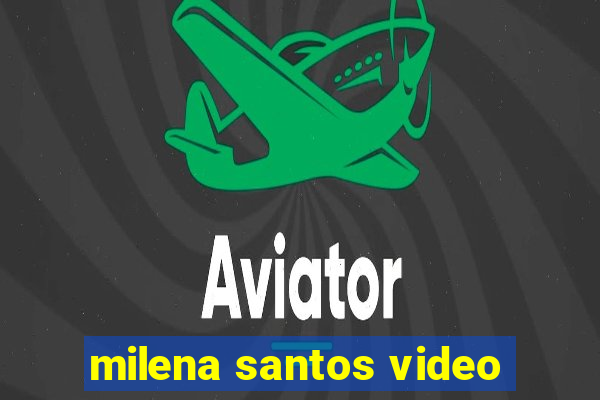 milena santos video